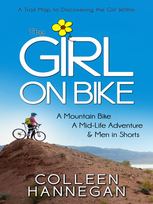 cover image of The Girl On Bike: a Mountain Bike, a Mid-Life Adventure and Men in Shorts